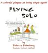 Flying Solo: A Colorful Glimpse at Being Single Again!  by Rebecca Rotenberg